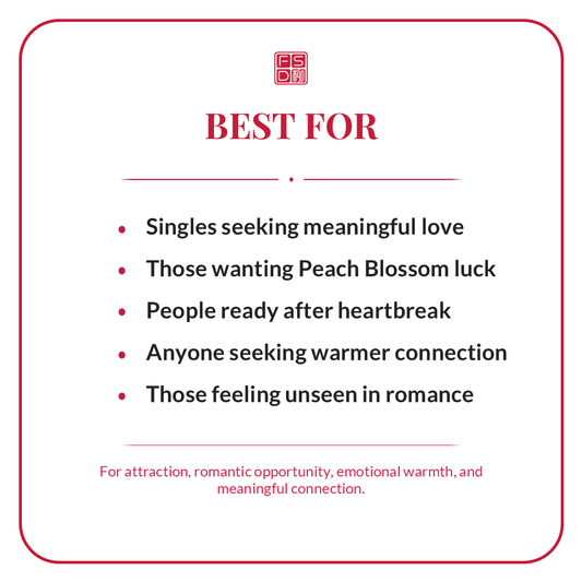 Love Talisman best for singles seeking sincere love, romantic connection, Peach Blossom luck, attraction, and relationship harmony