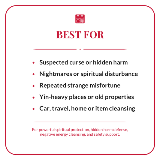 Best for suspected curse, hidden harm, nightmares, spiritual disturbance, strange misfortune, Yin-heavy places, travel, home, car, and item cleansing.